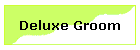 Deluxe Groom
