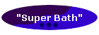 "Super Bath"