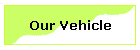 Our Vehicle